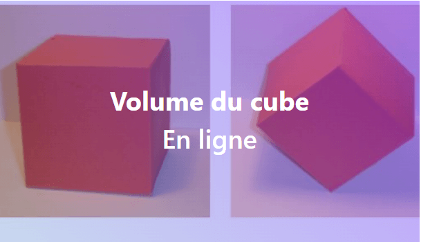 Volume d'un cube - Calcul en ligne