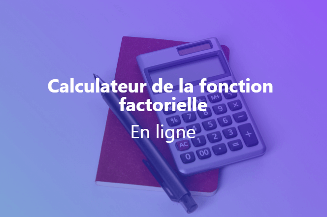 Calculateur de la fonction factorielle – en ligne