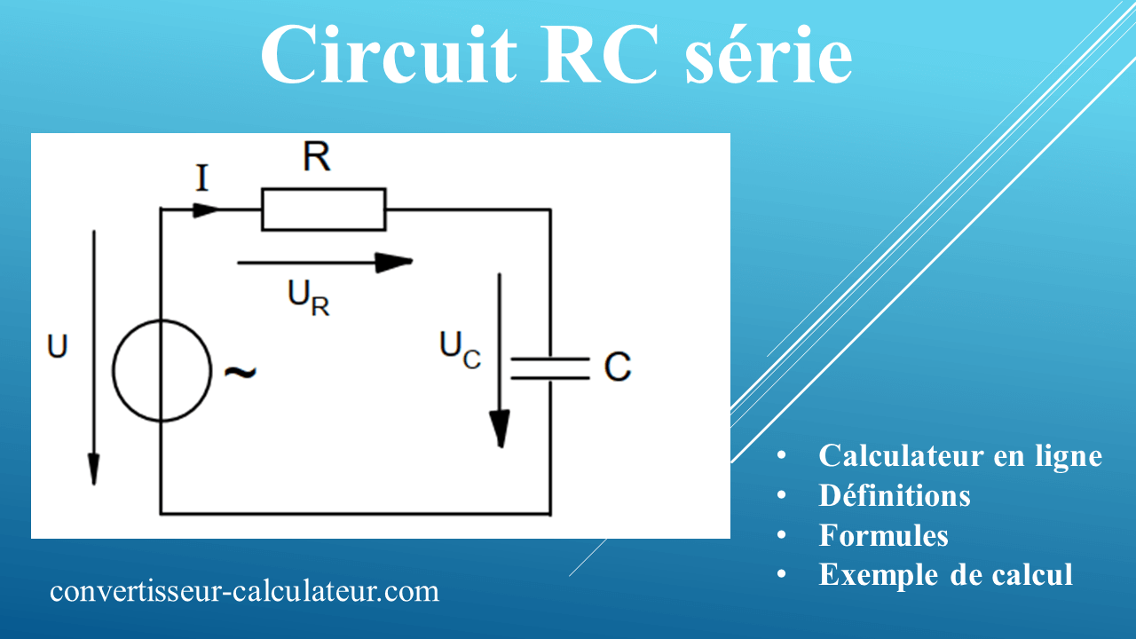 Circuit RC série : Calculateur en ligne, définitions, formules et exercice corrigé