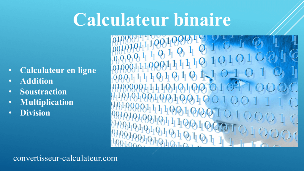 Calculateur binaire : Addition, soustraction, multiplication et division.